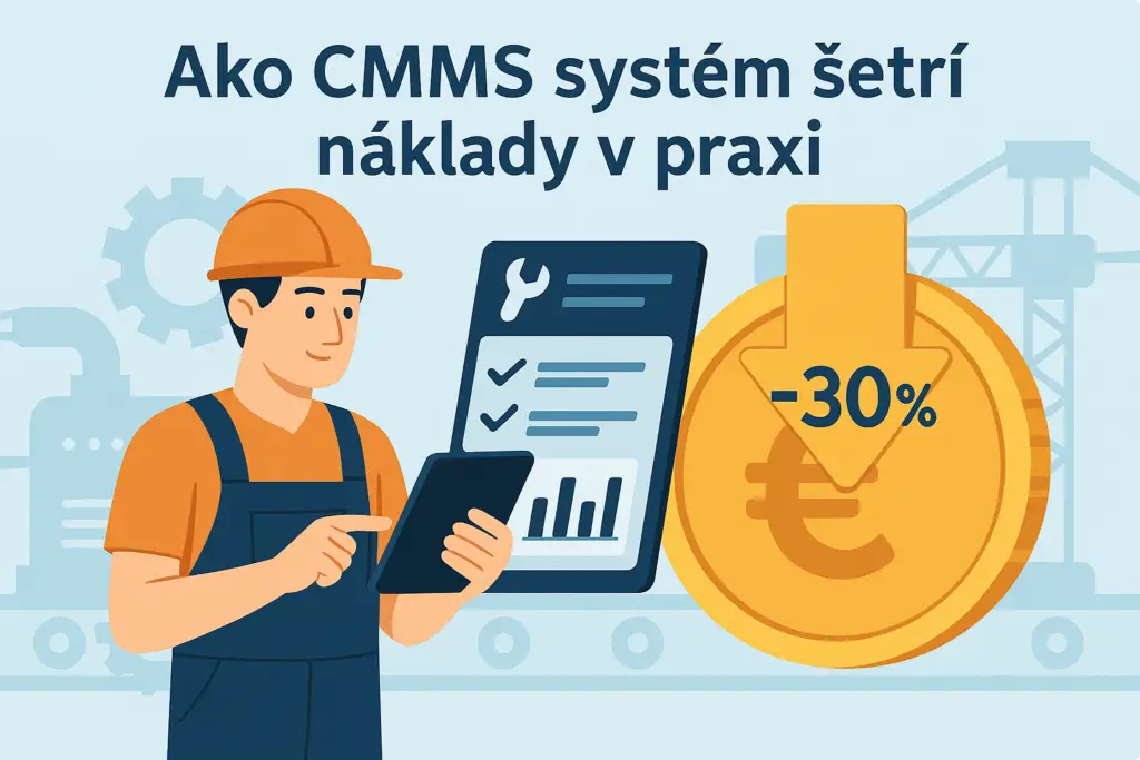 Ako CMMS systém šetrí náklady v praxi